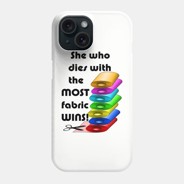 She who dies with the most fabric wins! Phone Case by BonniePhantasm