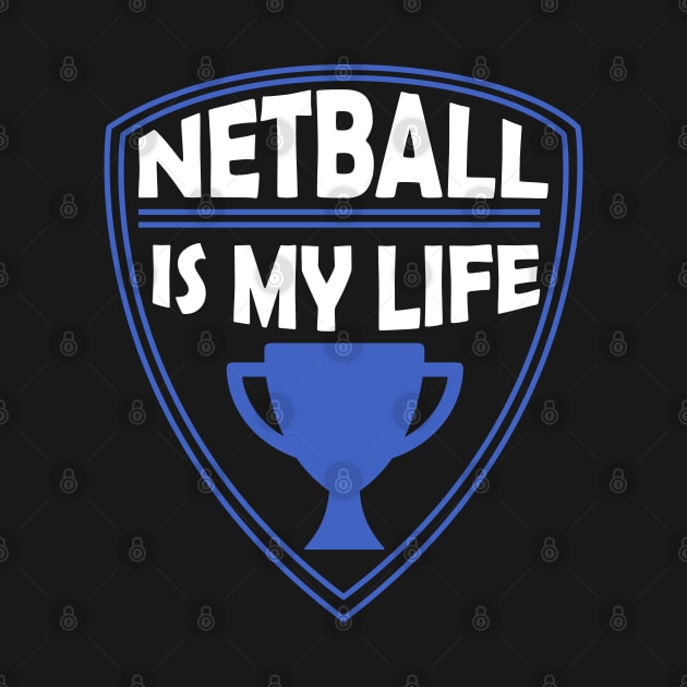 Netball is my Life Gift by woormle