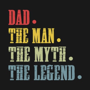 Dad The Man The Myth The Legend T Shirt for Father T-Shirt