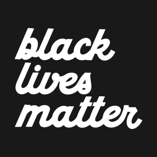 BLACK LIVES MATTER (CURSIVE) T-Shirt