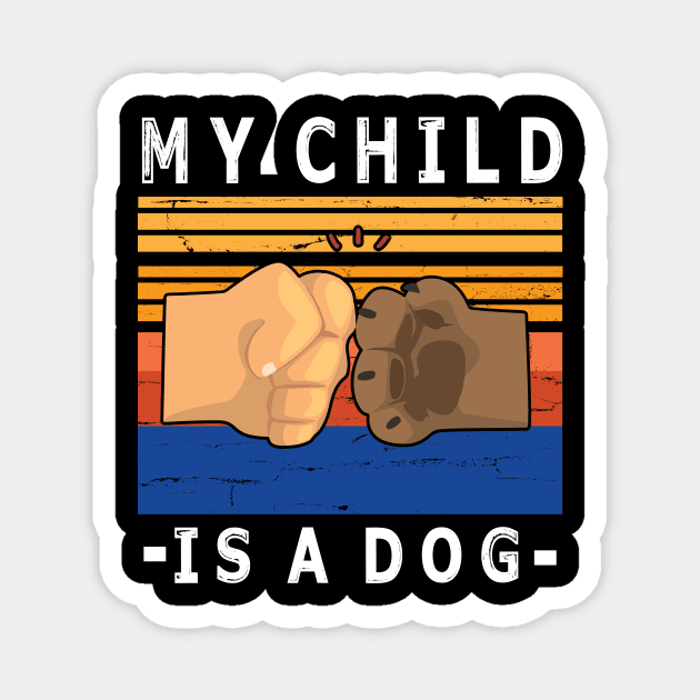 My Child Is A Dog With Paw And Hand Human Hand To Hand Happy Daddy Mommy Father Day  Papa Magnet by bakhanh123