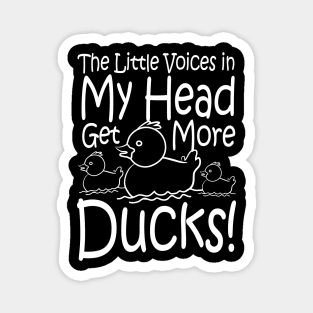 The Little Voices in My Head Get More Ducks Magnet