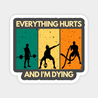 Everything Hurts And I'm Dying Magnet