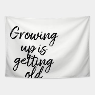 I'm pretty tired of growing up Tapestry