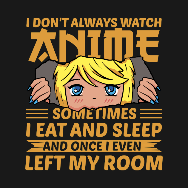 I Don't Always Watch Anime by Mad Art