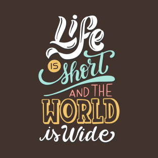 Life is Short World is Wide T-Shirt