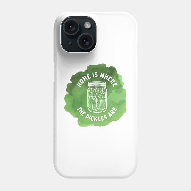 Home Is Where The Pickles Are - Dill Pickle Lovers - Green Watercolor Design Phone Case by SayWhatYouFeel