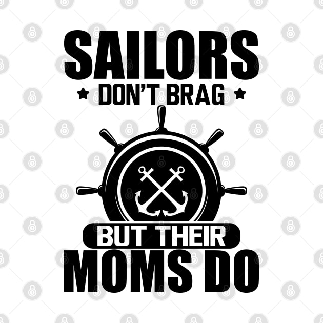 Sailor Mom - Sailors don't drag but their moms do by KC Happy Shop