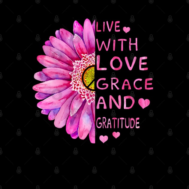 Live With Love Grace And Gratitude Hippie Flower Peace by Raul Caldwell