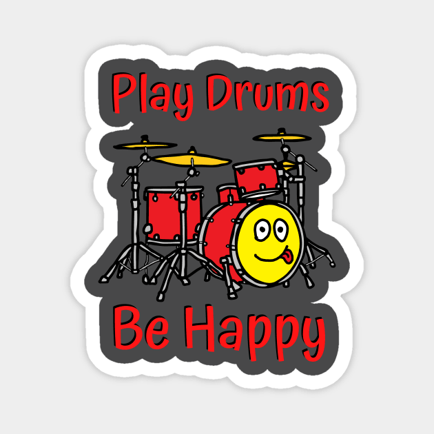 Play Drums, be Happy for drummers Magnet by Acutechickendesign