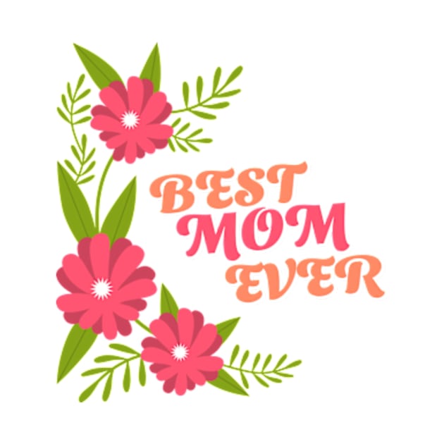 Best mom ever by Legendary Skins Tees