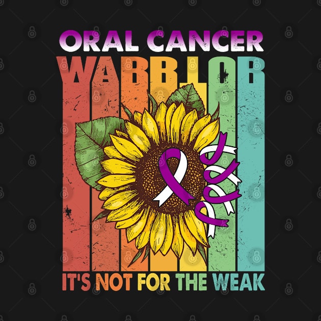 Oral Cancer Warrior It's Not For The Weak Support Oral Cancer Warrior Gifts by ThePassion99