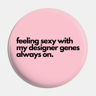 Designer Genes- It's in my DNA, it's genetics Pin