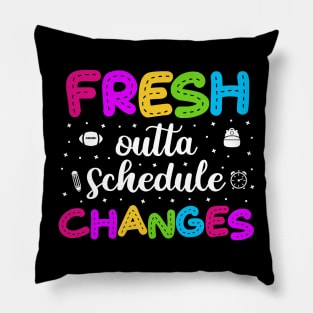 Fresh outta Schedule changes 3 Pillow