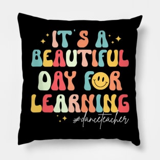 Its A Beautiful Day For Learning Groovy Dance Teacher Pillow