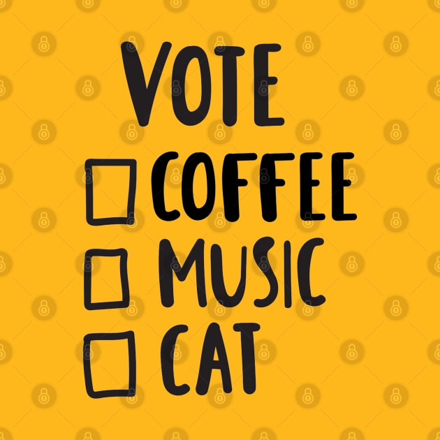 Vote - Coffee, Music, Cat Funny Quote Artwork by Artistic muss