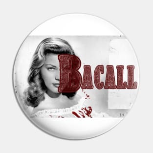 Bacall Pin