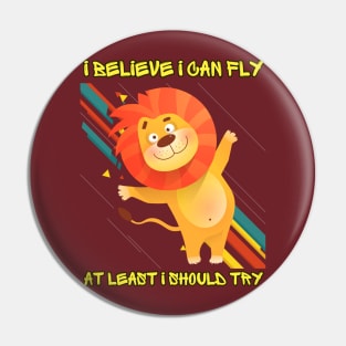 Lively Lion: 'I Believe I Can Fly' Tee Pin