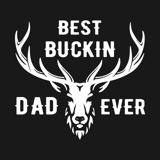 Best buckin dad ever by fcmokhstore