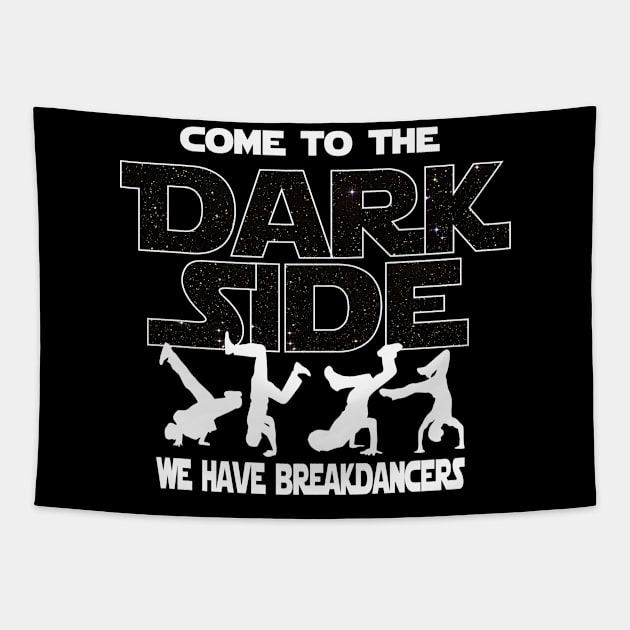 Breakdancer T-shirt - Gift For Dancer - Come To The Dark Side Tapestry by FatMosquito