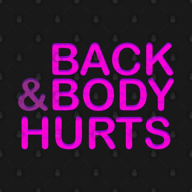 Back and Body Hurts Cute Funny by ReD-Des