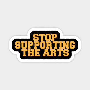 STOP SUPPORTING ART Magnet