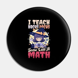 Halloween Math Teacher Shirt | I Teach Some Call Math Pin