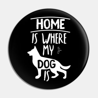 Home Is Where My Dog Is Cute Dog Owner Quote Design Pin