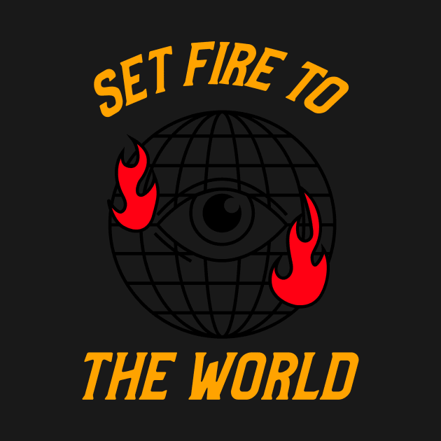 Set Fire To The World by Vintage Oldschool Apparel 