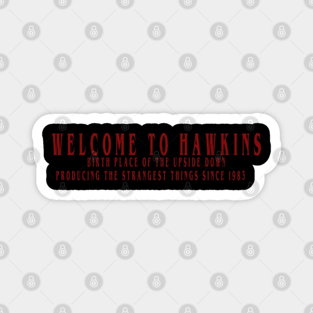 WELCOME TO HAWKINS HOME OF THE UPSIDE DOWN Magnet by Gallifrey1995