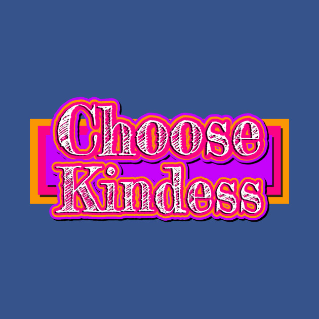 Discover Choose Kindness - Kindness - T-Shirt