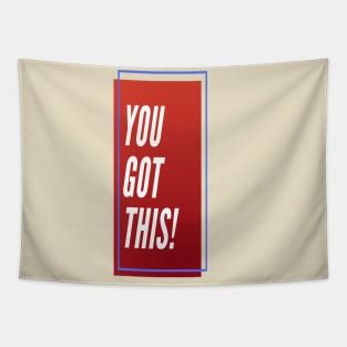 YOU GOT THIS ! Tapestry