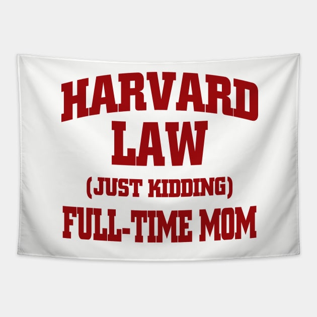 Harvard Law / Full-time Mom Tapestry by MarinasingerDesigns