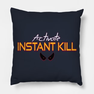 Activate Instant Kill Pillow