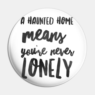 A Haunted Home Means You’re Never Lonely Watercolor Typography Black Gathic Halloween Funny Quote Pin