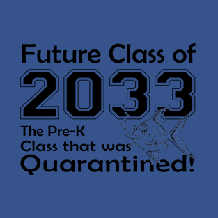 Future Class of 2033 The PreK Class that was Quarantined T-Shirt