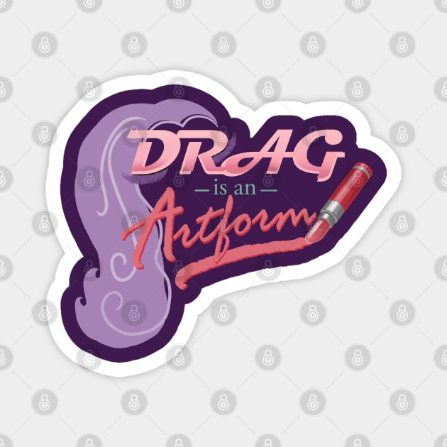 Drag is an Artform (Now With Wig!) Magnet by ElephantShoe
