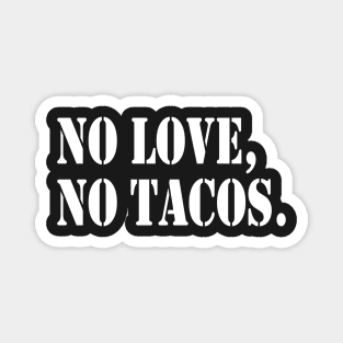 No Love No Tacos, Tacos Lovers,Food Lover Funny Gift Magnet