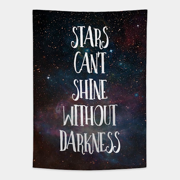 Stars Can't Shine Without Darkness Tapestry by DownThePath