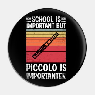 School Is Important But piccolo Is Importanter Funny Pin