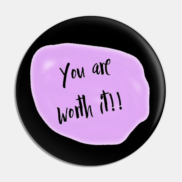 You are worth it Pin by Lisylou
