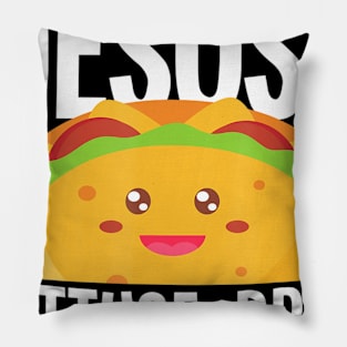 Wanna Taco Bout Jesus Lettuce Pray - Funny Taco Lover Gift Pillow