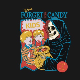 Don’t forget your halloween candy, kids! T-Shirt