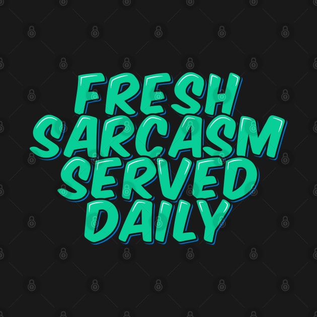 Fresh Sarcasm Served Daily by ardp13