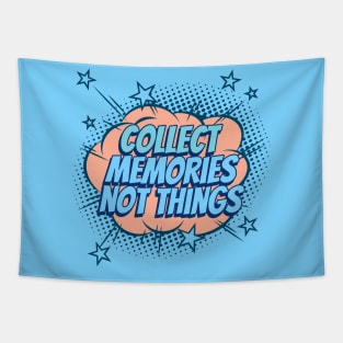 Collect Memories, not Things - Comic Book Graphic Tapestry