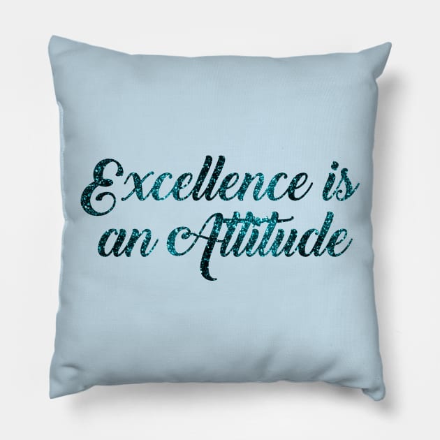 Excellence is an Attitude Pillow by StyledBySage