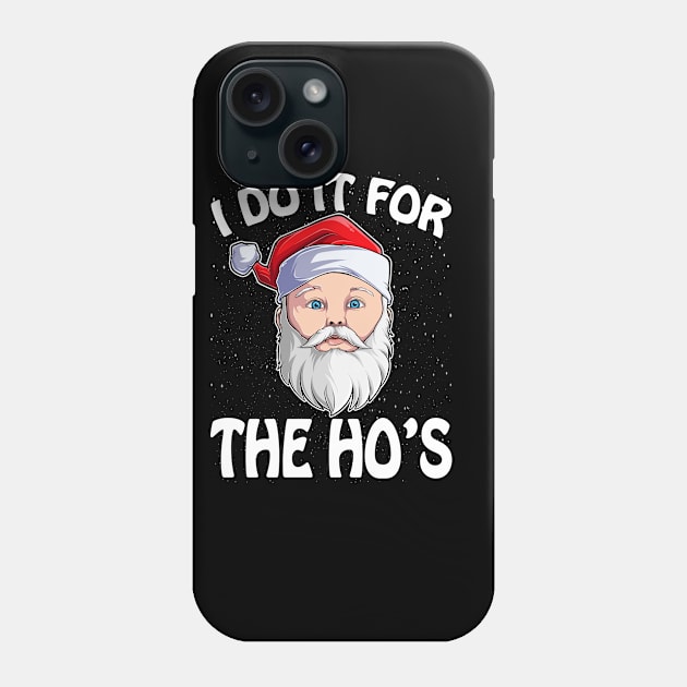 I Do It For The Ho's Funny Inappropriate Christmas Men Santa T-Shirt Phone Case by intelus