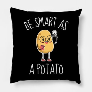 Be Smart As A Potato Funny Pillow