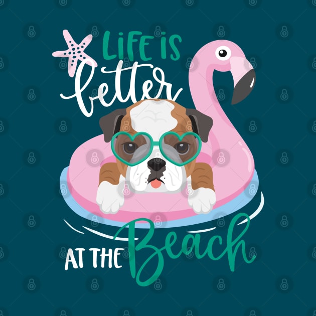 Life is better at the beach Shirt & Gifts, Summer Vacation American Bulldog by Happy Lime