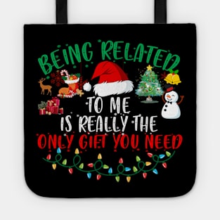 Being Related To Me Is Really The Only Gift You Need Tote